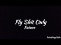 Future Fly Shit Only
