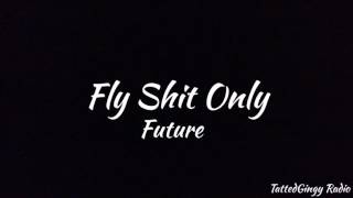 Future - Fly Shit Only