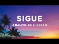 J Balvin & Ed Sheeran - Sigue (Letra/Lyrics)
