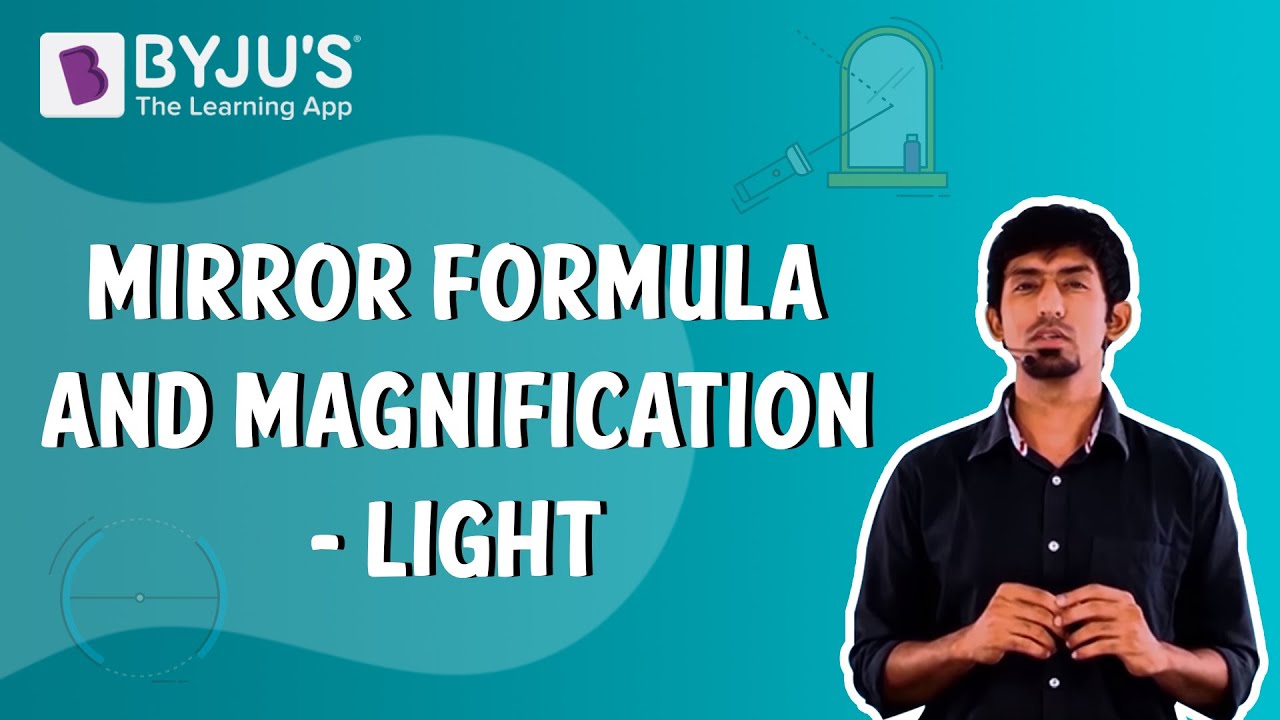 Mirror Formula and Magnification - Light | Learn with BYJU'S