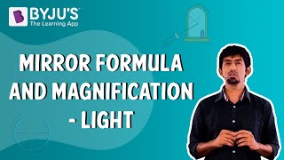 Mirror Formula and Magnification - Light | Learn with BYJU'S