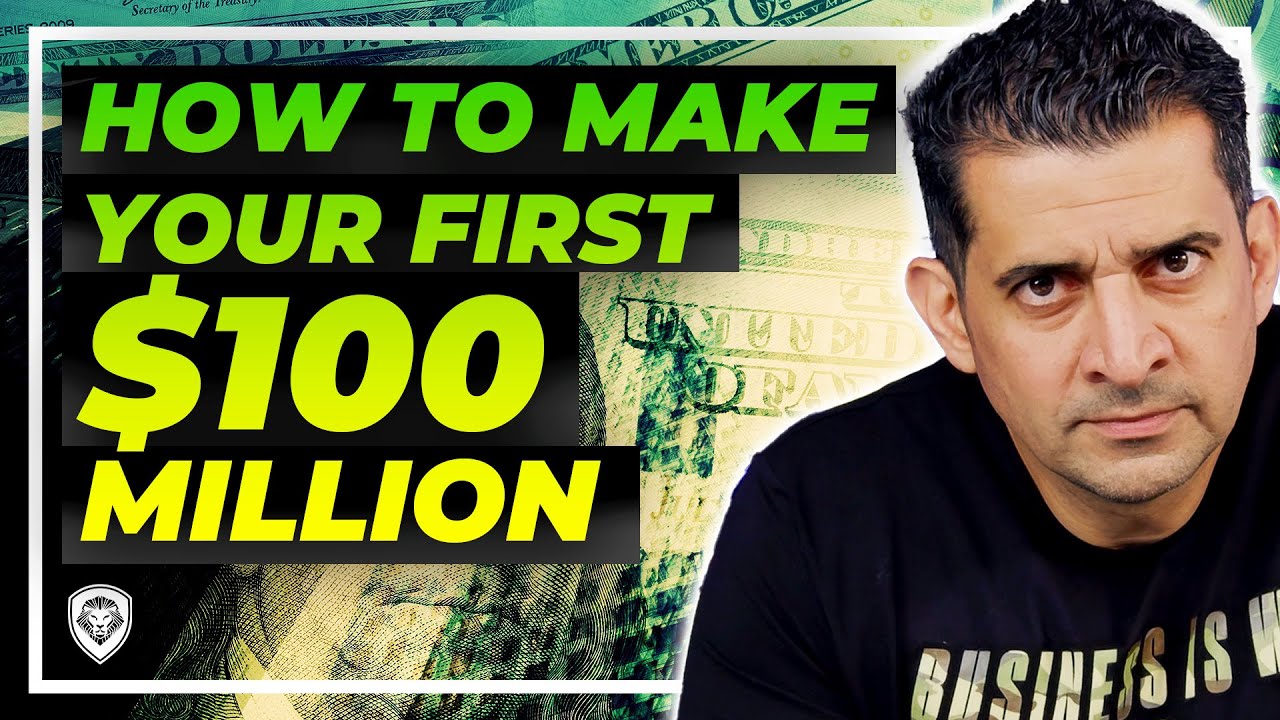 How To Make Your First $100 Million