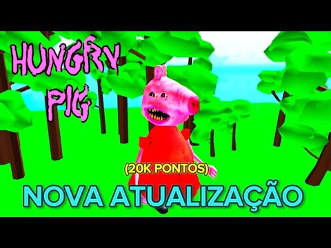 Roblox - HUNGRY PIG NOVA ATUALIZAÇÃO - GAMEPLAY 20K PONTOS.