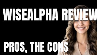 WiseAlpha Review App  The Pros The Cons
