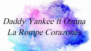 Daddy Yankee ft Ozuna - La rompe corazones (letra)