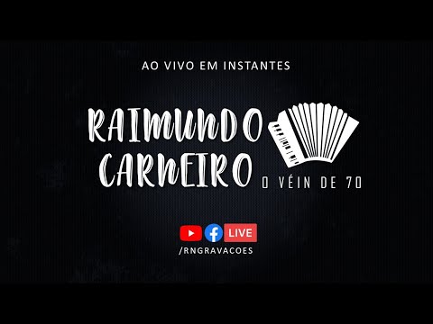 LIVE RAIMUNDO CARNEIRO - O VÉIN DE 70