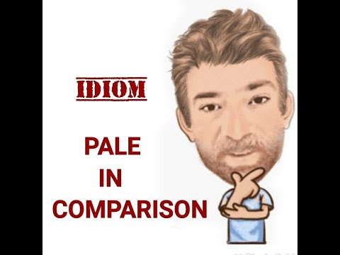 English Tutor Nick P Idioms (572) Pale in Comparison - Origin