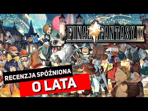 Final Fantasy IX - Recenzja spóźniona o lata