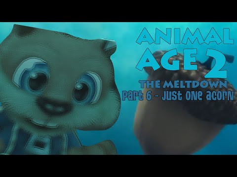 "Animal Age 2: The Meltdown" Part 6 - Just One Acorn