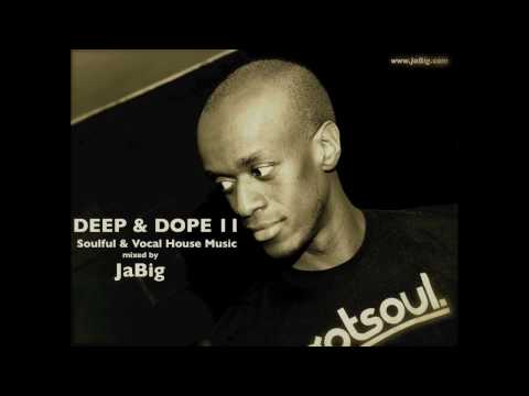 DEEP & DOPE 11: Deep Soulful House Music DJ Mix Set by JaBig