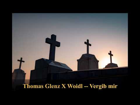 Woidl X Thomas Glenz - Vergib mir