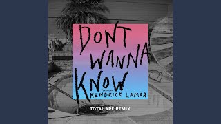 Don&#39;t Wanna Know (Total Ape Remix)