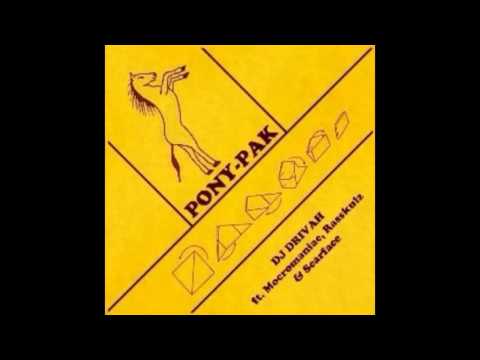 DJ Drivah - Pony-Pak ft. MocroManiac, Scarface & Rasskulz