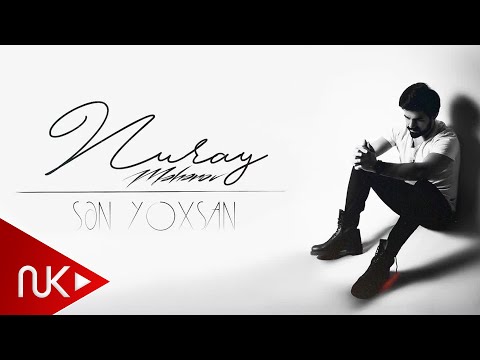 Nuray Məhərov - Sən Yoxsan