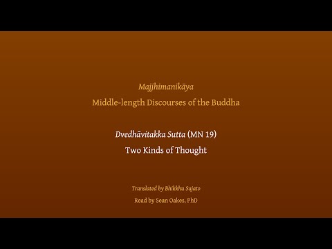 Dvedhāvitakka Sutta | Two Kinds of Thought (MN 19), read by Sean Oakes