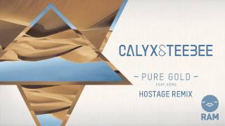 Calyx &amp; TeeBee - Pure Gold ft Kemo (Hostage Remix)