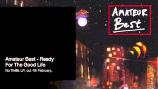 Amateur Best - Ready For The Good Life