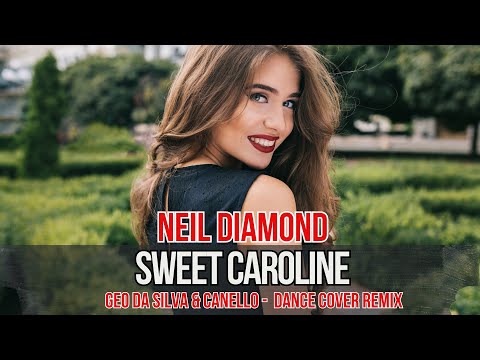 Geo Da Silva & Canello - Sweet Caroline (Neil Diamond -Dance Cover)