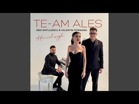 Te-am Ales (feat. Valentin Poienariu)