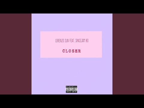 Closer (feat. Spacejam Bo)