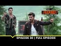 MTV Roadies S19 | कर्म या काण्ड | Episode 30 | Thara Bahi Joginder Impresses Everyone!