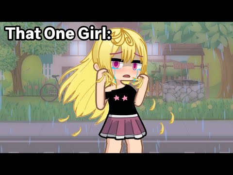 That One Girl Who Thinks She is The Main Character: