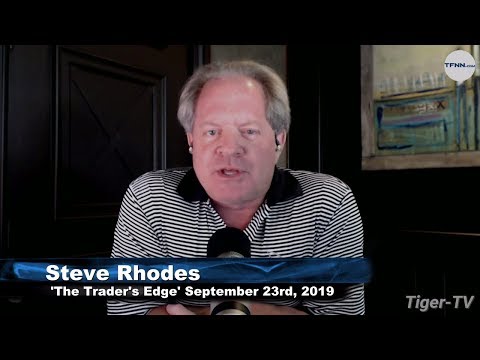 September 23rd, 2019 - The Trader's Edge with Steve Rhodes on TFNN