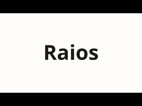 How to pronounce Raios