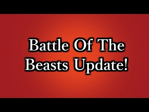 Battle Of The Beast Tournament UPDATE!