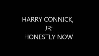 HARRY CONNICK, JR: HONESTLY NOW
