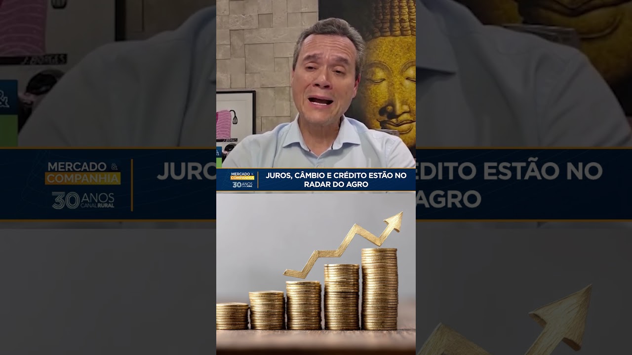 Juros, câmbio e crédito estão no radar do agro