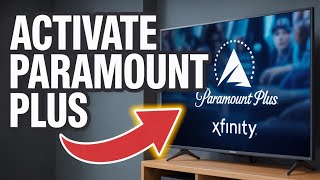 How to activate Paramount Plus on Xfinity - Easy Setup