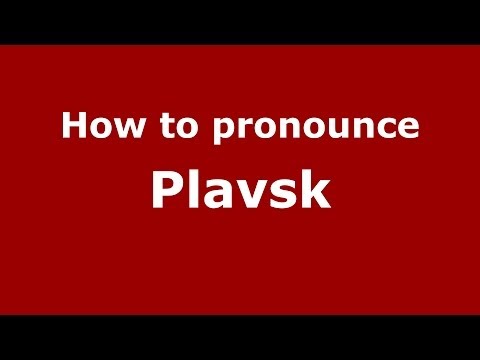 How to pronounce Plavsk (Russian/Russia)  - PronounceNames.com