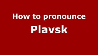 How to pronounce Plavsk