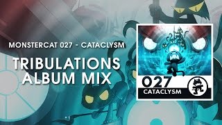 Monstercat 027 - Cataclysm (Tribulations Album Mix