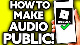 How To Make Audio Public Roblox 2024