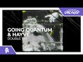 Going Quantum Hayve Double Tap Monstercat Lyric Video