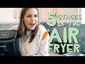 5 Stages of the Air Fryer