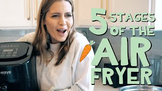 5 Stages of the Air Fryer