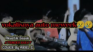 Download lagu ATE BAKAT Akustik Sasak Cover By ARIEL S | cipt H LALU YUSI MUKSIN @Hat212 mp3