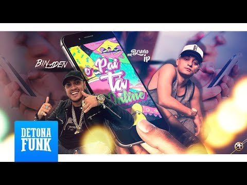MC Bin Laden e MC Bruno IP - O Pai ta Online (Prod. DJ Bruno)