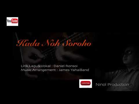 KADA NOH SOROHO(music new version) Daniel Ronsoi