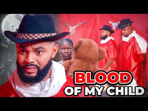 BLOOD OF MY CHILD SEASON 4-STEPHEN ODIMGBE,UGEGBE AJAELO,DARLINGTON 2024NOLLYWOOD MOVIE