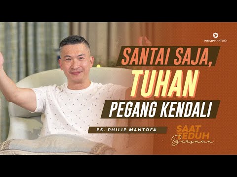 Saat Teduh Bersama - SANTAI SAJA, TUHAN PEGANG KENDALI | 25 September 2021(Official Philip Mantofa)