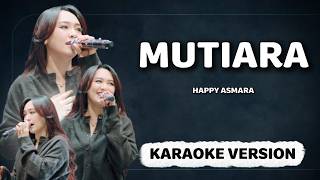 Download lagu KARAOKE VERSION | MUTIARA - HAPPY ASMARA mp3