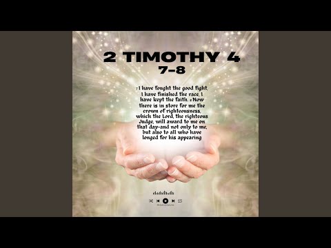 2 Timothy 4:7-8 I have kept the faith