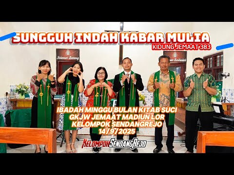 KJ 383 SUNGGUH INDAH KABAR MULIA| IBADAH MINGGU GKJW JEMAAT MADIUN LOR KELOMPOK SENDANGREJO