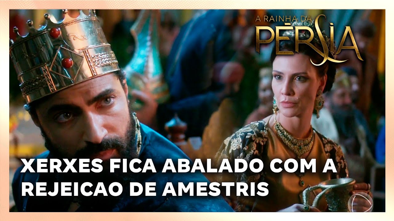 A RAINHA DA PERSIA: Rei Xerxes fica abalado com a rejeição da sua esposa, Amestris
