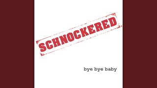 Schnockered - Bye Bye Baby