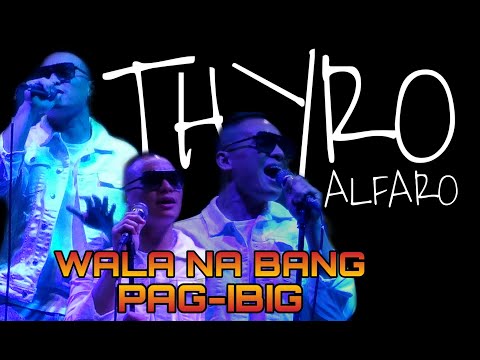 THYRO ALFARO - Wala Na Bang Pag-ibig